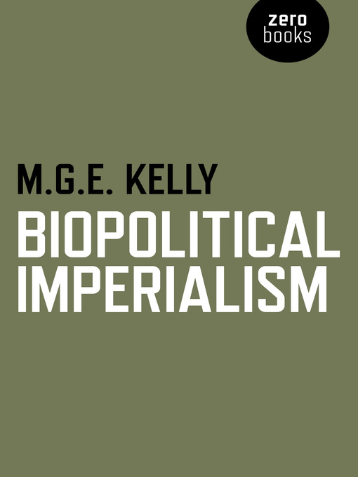 Title details for Biopolitical Imperialism by M. G. E. Kelly - Available